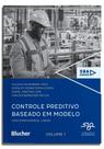 Controle Preditivo Baseado em Modelo: Caso Monovariável Linear (Volume 1) Controle Preditivo Baseado em Modelo: Caso Monovariável Linear (Volume 1)