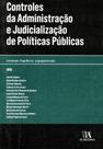 Controles da Administração e Judicialização de Políticas Públicas - Almedina