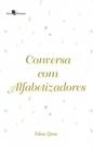 Conversa com Alfabetizadores - PACO EDITORIAL Conversa com Alfabetizadores - PACO EDITORIAL