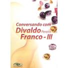 Conversando com Divaldo Pereira Franco - III - FEP