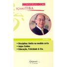 Conversas com içami tiba - vol 3 - INTEGRARE Conversas com içami tiba - vol 3 - INTEGRARE