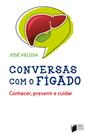 Conversas com o Fígado - Conhecer, Prevenir e Cuidar - Lidel Saúde e Bem-Estar