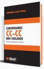 Conversores Cc-Cc Não Isolados. Análise, Modelagem e Controle - Artliber Conversores Cc-Cc Não Isolados. Análise, Modelagem e Controle - Artliber