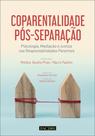 Coparentalidade Pós-separação-Psicologia, Mediação e Justiça nas Responsabilidades Parentais