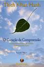 CORAÇAO DA COMPREENSAO, O - Autor: HANH, THICH NHAT - BODIGAYA ** CORAÇAO DA COMPREENSAO, O - Autor: HANH, THICH NHAT - BODIGAYA **
