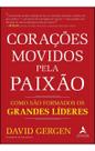 Corações Movidos Pela Paixão - Como São Formados os Grandes Líderes Corações Movidos Pela Paixão - Como São Formados os Grandes Líderes