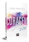 Coragem: e Mais Alguns Cês Da Vida