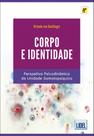 Corpo e Identidade. Perspetiva Psicodinâmica da Unidade Somatopsíquica - Lidel