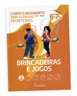Corpo e movimento - brincadeiras e jogos i - INTELIGÊNCIA EDUCACIONAL