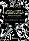 Corpo, Moda e Transumanismo: Materializando Ideias De Um Futuro Pós-Humano - LIBER ARS