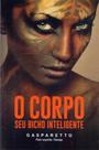 Corpo Seu Bicho Inteligente, O - VIDA E CONSCIENCIA
