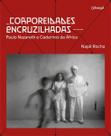 Corporeidades Encruzilhadas - Paulo Nazareth e Cadernos de África Corporeidades Encruzilhadas - Paulo Nazareth e Cadernos de África