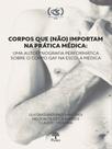 Corpos que (não) importam na prática médica Corpos que (não) importam na prática médica