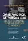 Correspondência eletrônica (e-mails) nas relações laborais e o direito à privacidade do empregado Correspondência eletrônica (e-mails) nas relações laborais e o direito à privacidade do empregado