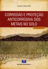 Corrosão e Proteção Anticorrosiva dos Metais No Solo