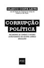 Corrupção política: mecanismo de combate e fatores estruturantes no sistema jurídico brasileiro - DEL REY