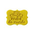 Cortador Biscoito Para a Melhor Mãe do Mundo Retangular 4x6cm Cortador Biscoito Para a Melhor Mãe do Mundo Retangular 4x6cm