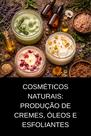 Cosméticos Naturais Produção de Cremes, Óleos e Esfoliantes