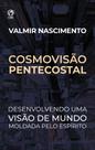 Cosmovisão Pentecostal Valmir Nascimento - CPAD COMERCIO E DISTRIBUIDORA