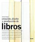 Creación, Diseño Y Producción de Libros - Blume