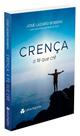 Crença: A Fé Que Crê - Livro Doutrinário
