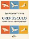 CREPÚSCULO - Autor: FERREIRA, DOM VICENTE - IDEIAS E LETRAS CREPÚSCULO - Autor: FERREIRA, DOM VICENTE - IDEIAS E LETRAS