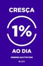 Cresça 1% ao Dia
