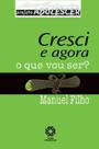 Cresci e agora o que eu vou ser