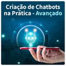 Criação de Chatbots na Prática - Avançado - ComSchool