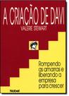 Criação De Davi. Rompendo Amarras E Liberando A Empresa Para Crescer Criação De Davi. Rompendo Amarras E Liberando A Empresa Para Crescer