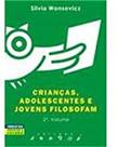 Criancas, adolescentes e jovens filosofam - vol. 2
