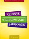 Crianças e Juniores com Propositos - Editora Vida