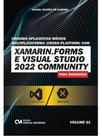 Criando aplicativos móveis multiplataforma (cross-platform) com xamarin.forms e visual studio 2022 -