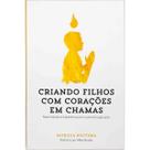 Criando Filhos com Corações em Chamas - Patricia Bootsma