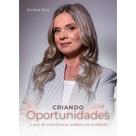 Criando Oportunidades: A Arte deTransformar Sonhos em Realidade Criando Oportunidades: A Arte deTransformar Sonhos em Realidade