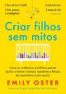 Criar Filhos Sem Mitos: Como as evidências científicas podem ajudar a formar crianças saudáveis