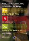 Crie, Anime e Publique Seu Site Utilizando Fireworks Cs3, Flash Cs3 e Dream