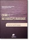 Crime e Interdisciplinariedade: Estudos em Homenagem a Ruth M Chitto Gauer - EDIPUCRS