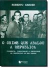 Crime Que Abalou a República, O - MAQUINARIA EDITORA