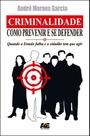 Criminalidade. Como Prevenir e Se Defender - Age
