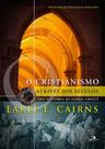 Cristianismo Através Dos Séculos, O - Uma História Da Igreja Cristã - Vida Nova