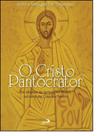 Cristo Pantocrator, O: Da Origem as Igrejas no Brasil, na Obra de Cláudio Pastro - - PAULUS