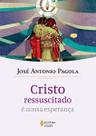 Cristo Ressuscitado é Nossa Esperança
