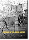 Crônica de um Amor Morto - 7 LETRAS Crônica de um Amor Morto - 7 LETRAS