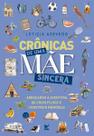 Crônicas de Uma Mãe Sincera: Abraçando a Aventura de Criar Filhos e Construir Memórias Crônicas de Uma Mãe Sincera: Abraçando a Aventura de Criar Filhos e Construir Memórias