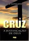 Cruz: A Justificação De Deus Cruz: A Justificação De Deus