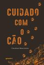Cuidado com o cão - GIOSTRI Cuidado com o cão - GIOSTRI