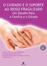 Cuidado e o suporte ao idoso fragilizado, o - vol. 3
