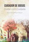 Cuidador de Idosos. Cuidar com cuidado - MARTINARI