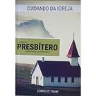 Cuidando da igreja O oficio de Presbítero (Cornelis Trimp)